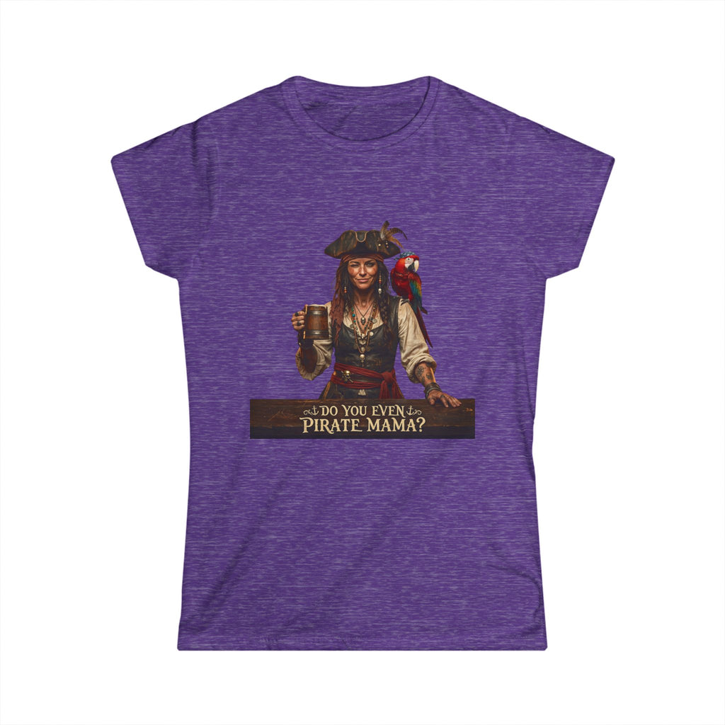 Women's Soft "Do you even Pirate Mama?"